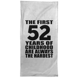 52nd Birthday First 52 Years of Childhood Are The Hardest - Hand Towel