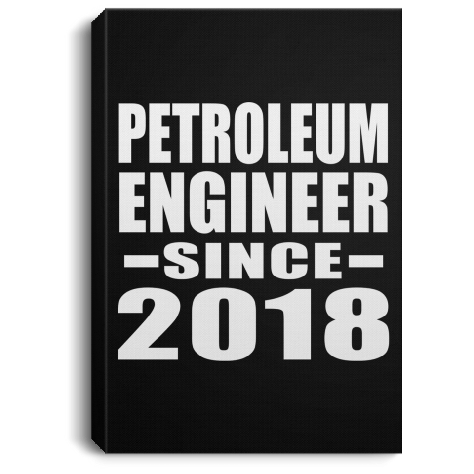 Petroleum Engineer Since 2018 - Canvas Portrait