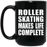 Roller Skating Makes Life Complete - 15oz Coffee Mug Black