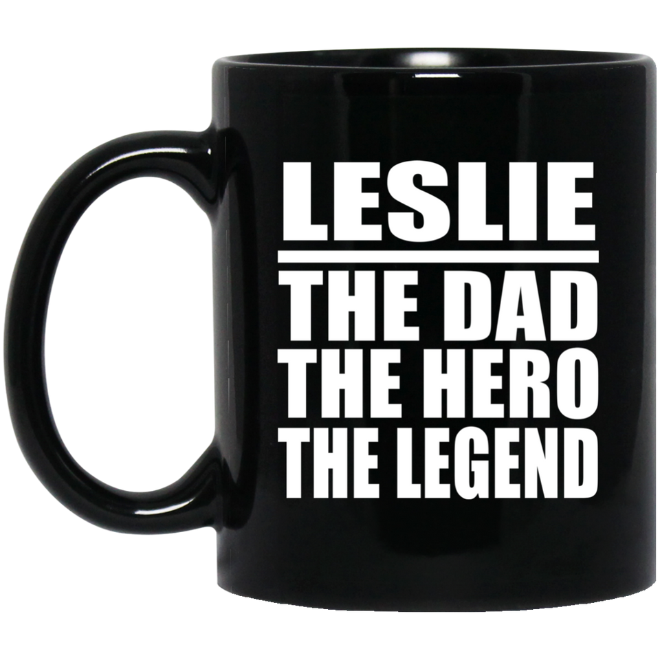 Leslie The Dad The Hero The Legend - 11 Oz Coffee Mug Black