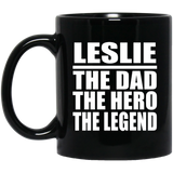 Leslie The Dad The Hero The Legend - 11 Oz Coffee Mug Black