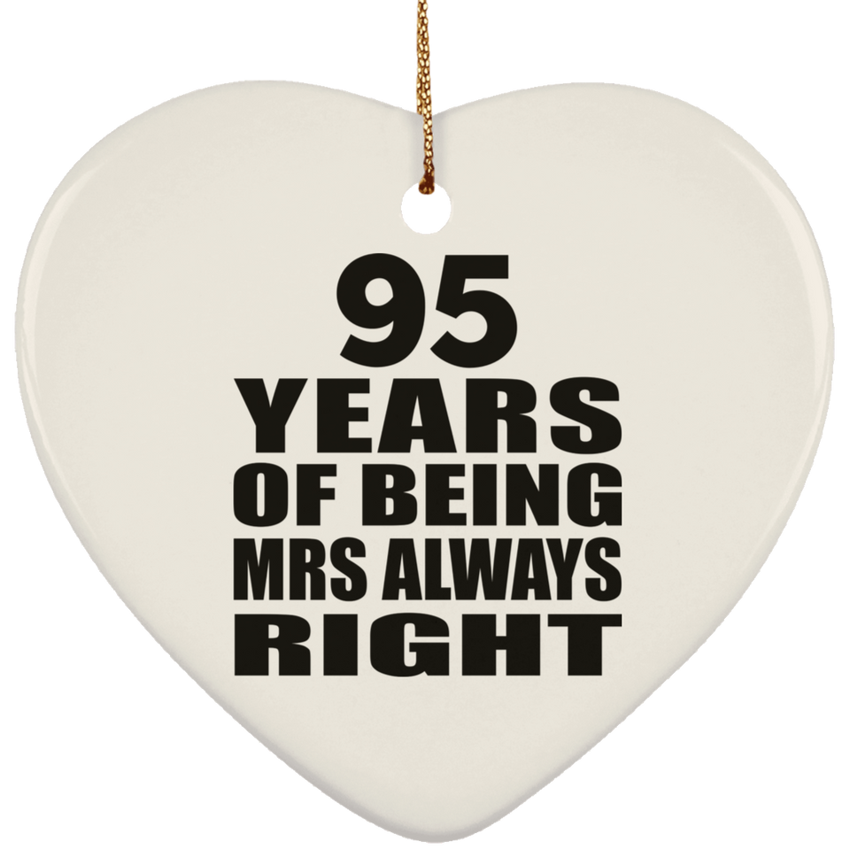 95th Anniversary 95 Years of Being Mrs Always Right - Heart Ornament