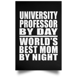 University Professor By Day World's Best Mom By Night - Poster Portrait