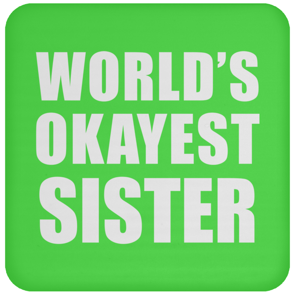 World's Okayest Sister - Drink Coaster