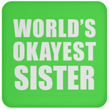 World's Okayest Sister - Drink Coaster