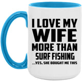 I Love My Wife More Than Surf Fishing - 15oz Accent Mug Blue