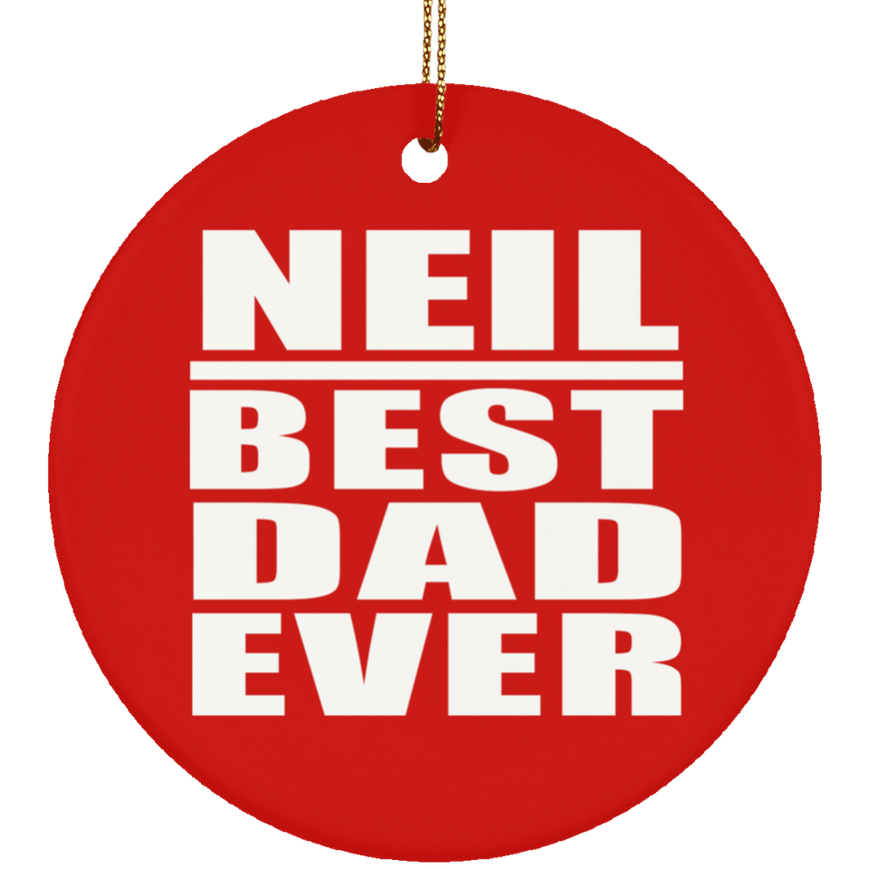 Neil Best Dad Ever - Circle Ornament