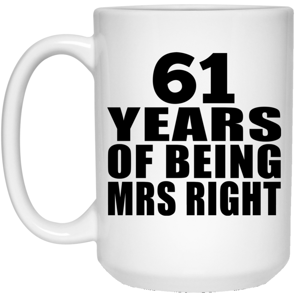 61st Anniversary 61 Years Of Being Mrs Right - 15 Oz Coffee Mug