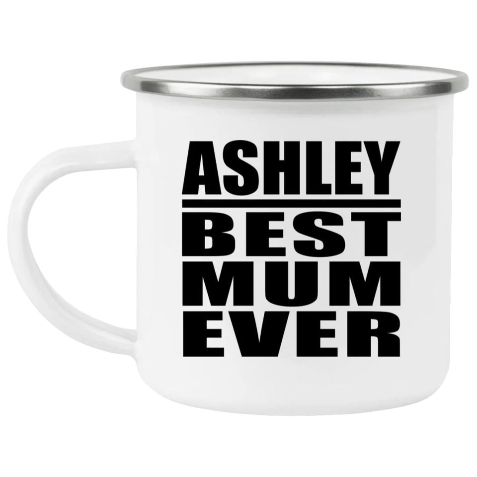 Ashley Best Mum Ever - 12oz Camping Mug