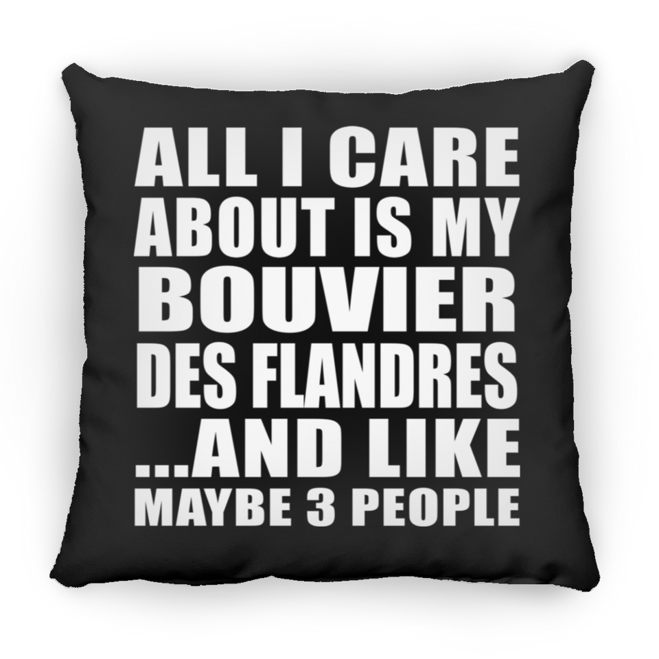 All I Care About Is My Bouvier Des Flandres - Throw Pillow Black