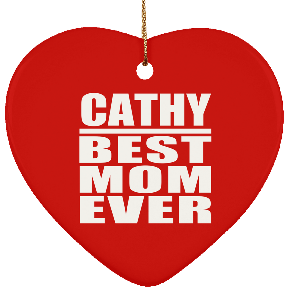 Cathy Best Mom Ever - Heart Ornament