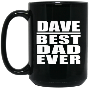 Dave Best Dad Ever - 15 Oz Coffee Mug Black