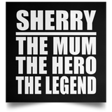 Sherry The Mum The Hero The Legend - Poster Square