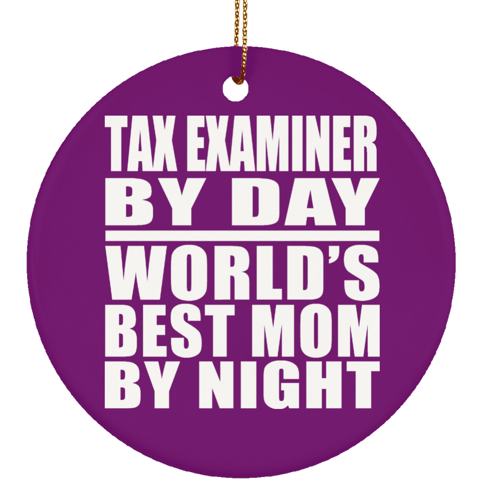 Tax Examiner By Day World's Best Mom By Night - Circle Ornament