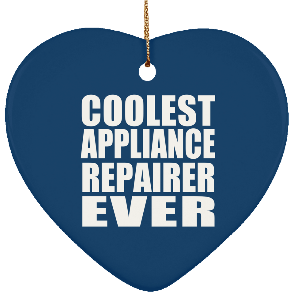 Coolest Appliance Repairer Ever - Heart Ornament