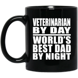Veterinarian By Day World's Best Dad By Night - 11 Oz Coffee Mug Black