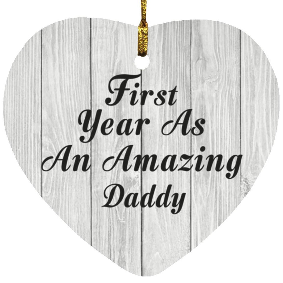 First Year As An Amazing Daddy - Heart Ornament F