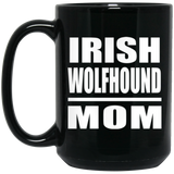 Irish Wolfhound Mom - 15oz Coffee Mug Black
