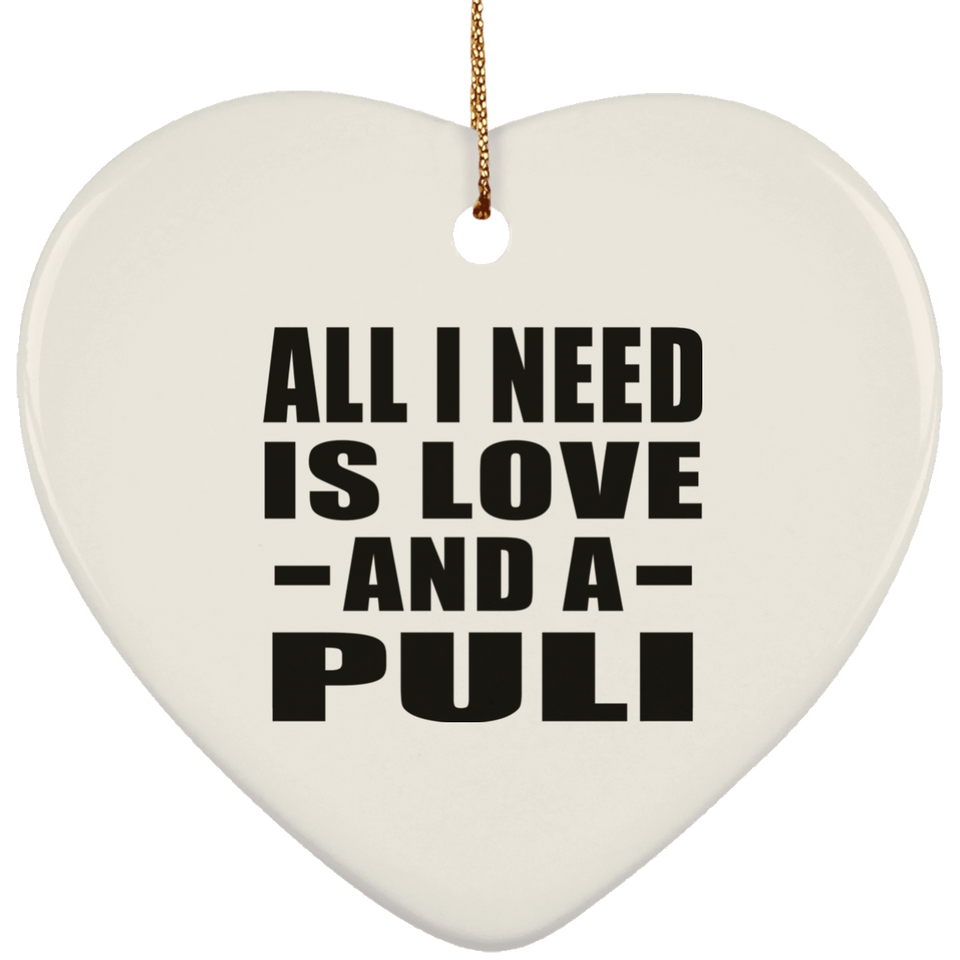 All I Need Is Love And A Puli - Heart Ornament