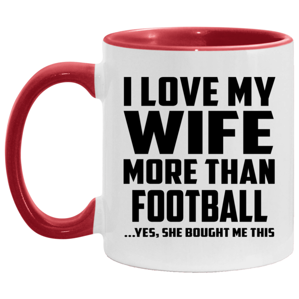 I Love My Wife More Than Football - 11oz Accent Mug Red