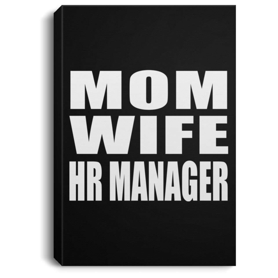 Mom Wife HR Manager - Canvas Portrait