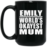Emily World's Okayest Mum - 15 Oz Coffee Mug Black
