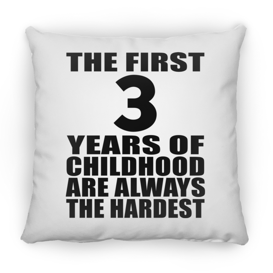 3rd Birthday First 3 Years of Childhood Are The Hardest - Throw Pillow