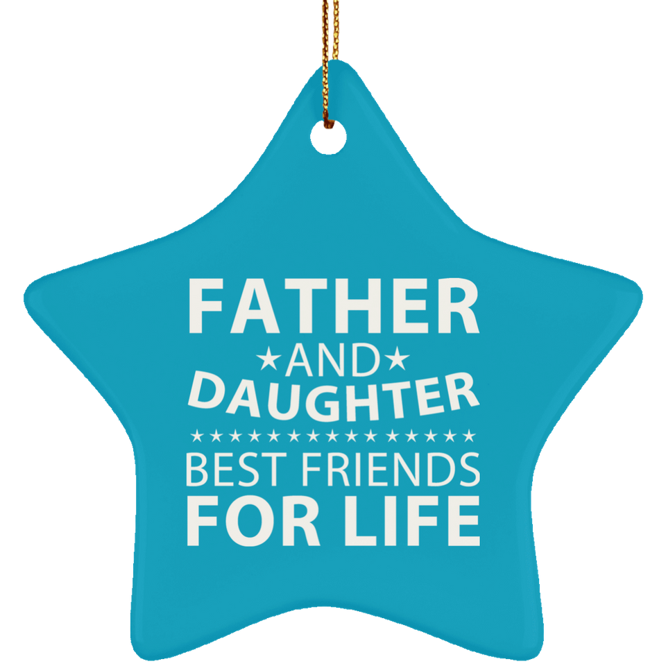 Father and Daughter, Best Friends For Life - Star Ornament