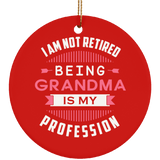 I Am Not Retired, Being Grandma Is My Profession - Circle Ornament