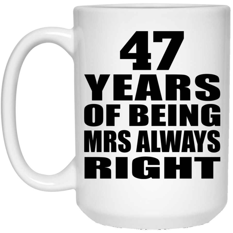 47th Anniversary 47 Years of Being Mrs Always Right - 15oz Coffee Mug