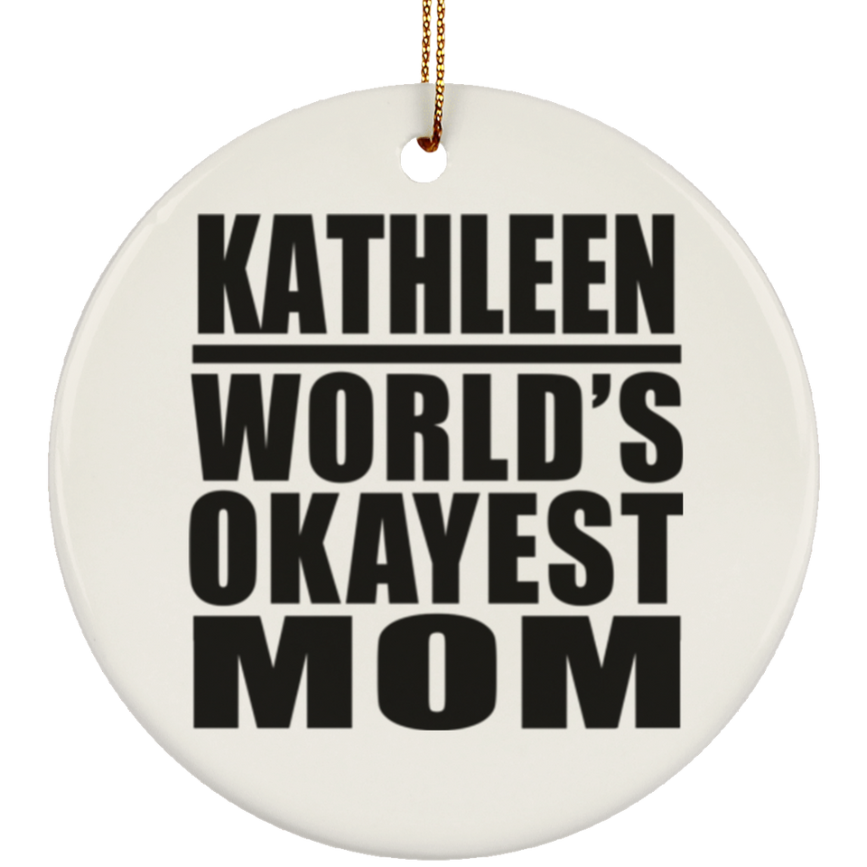 Kathleen World's Okayest Mom - Circle Ornament