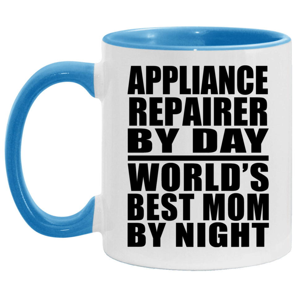 Appliance Repairer By Day World's Best Mom By Night - 11oz Accent Mug Blue