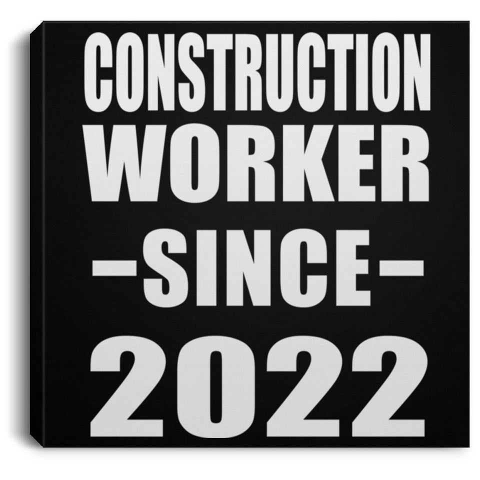 Construction Worker Since 2022 - Canvas Square