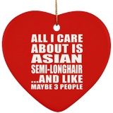 All I Care About Is Asian Semi-Longhair - Heart Ornament