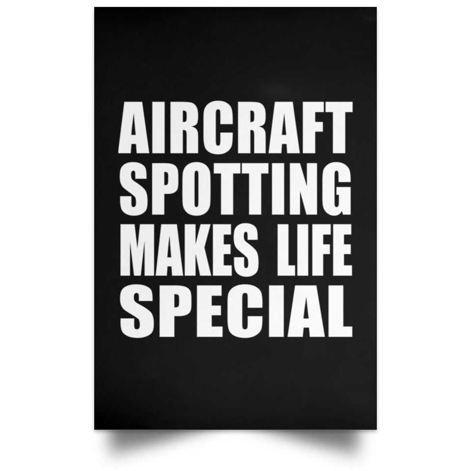 Aircraft Spotting Makes Life Special - Poster Portrait