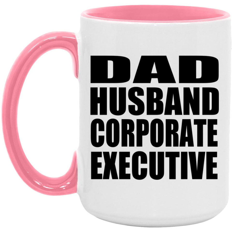Dad Husband Corporate Executive - 15oz Accent Mug Pink