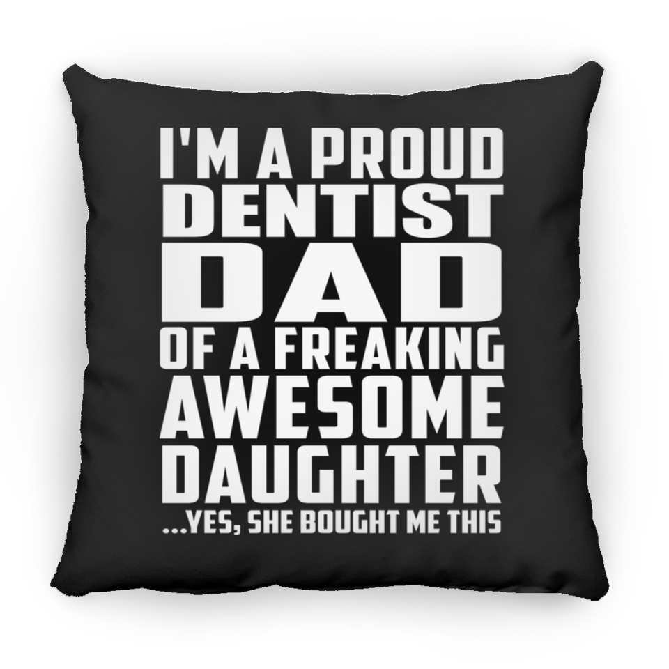 Proud Dentist Dad Of Awesome Daughter - Throw Pillow Black