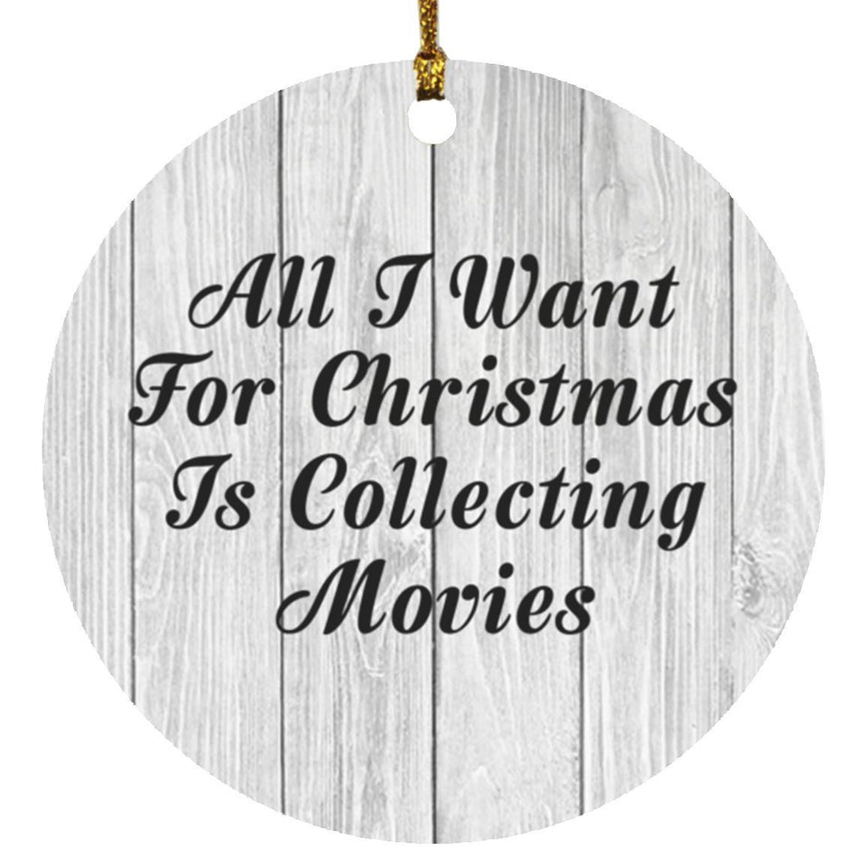 All I Want For Christmas Is Collecting Movies - Circle Ornament F