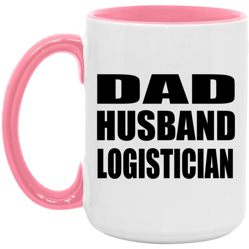 Dad Husband Logistician - 15oz Accent Mug Pink