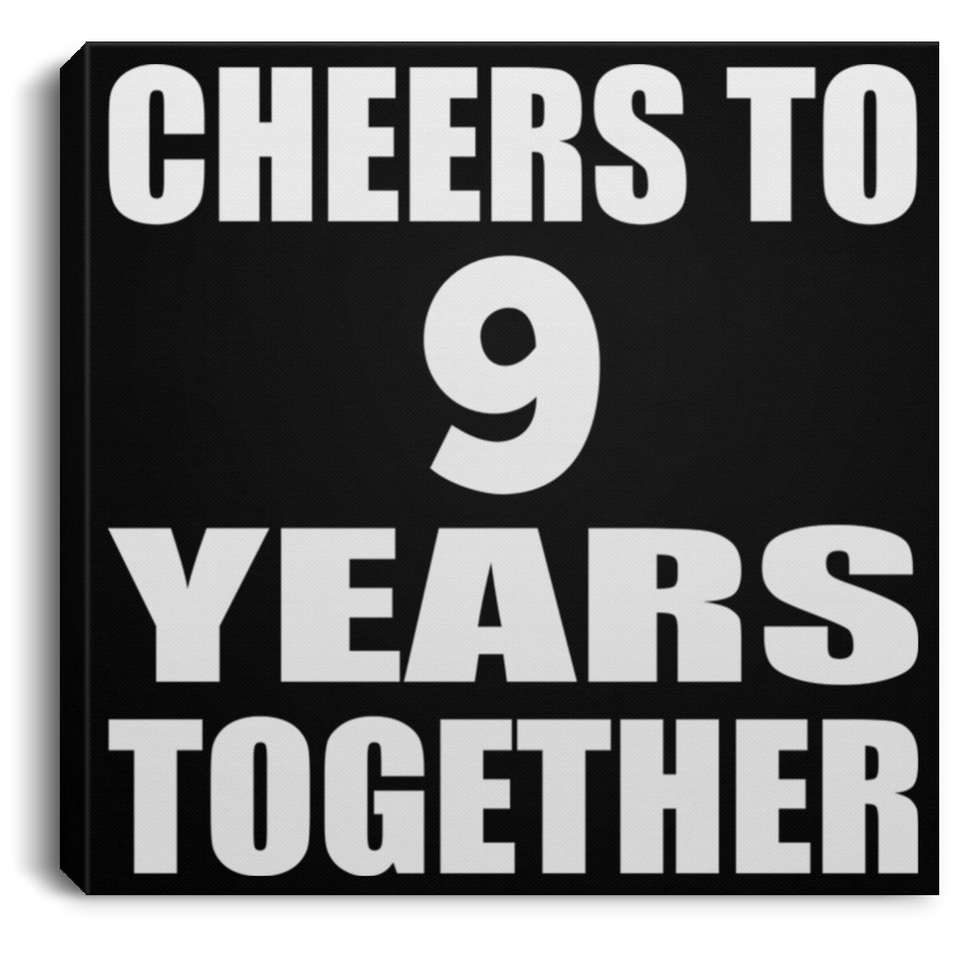 9th Anniversary Cheers To 9 Years Together - Canvas Square