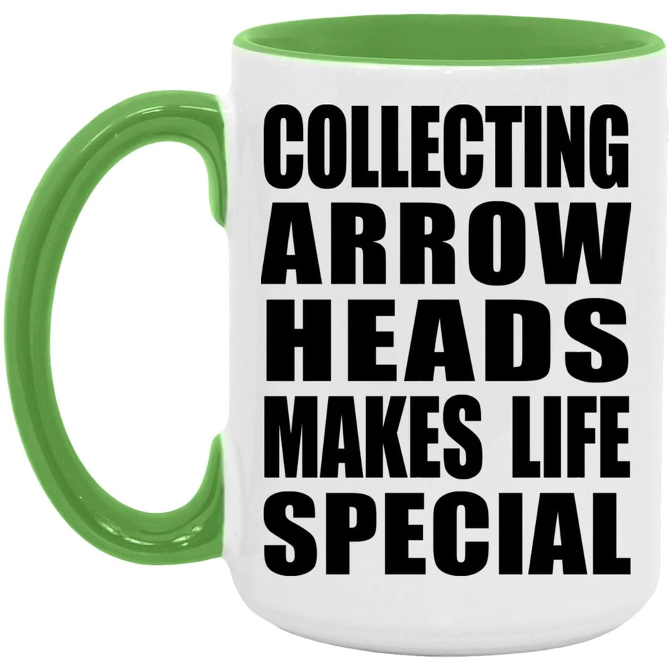 Collecting Arrow Heads Makes Life Special - 15oz Accent Mug Green