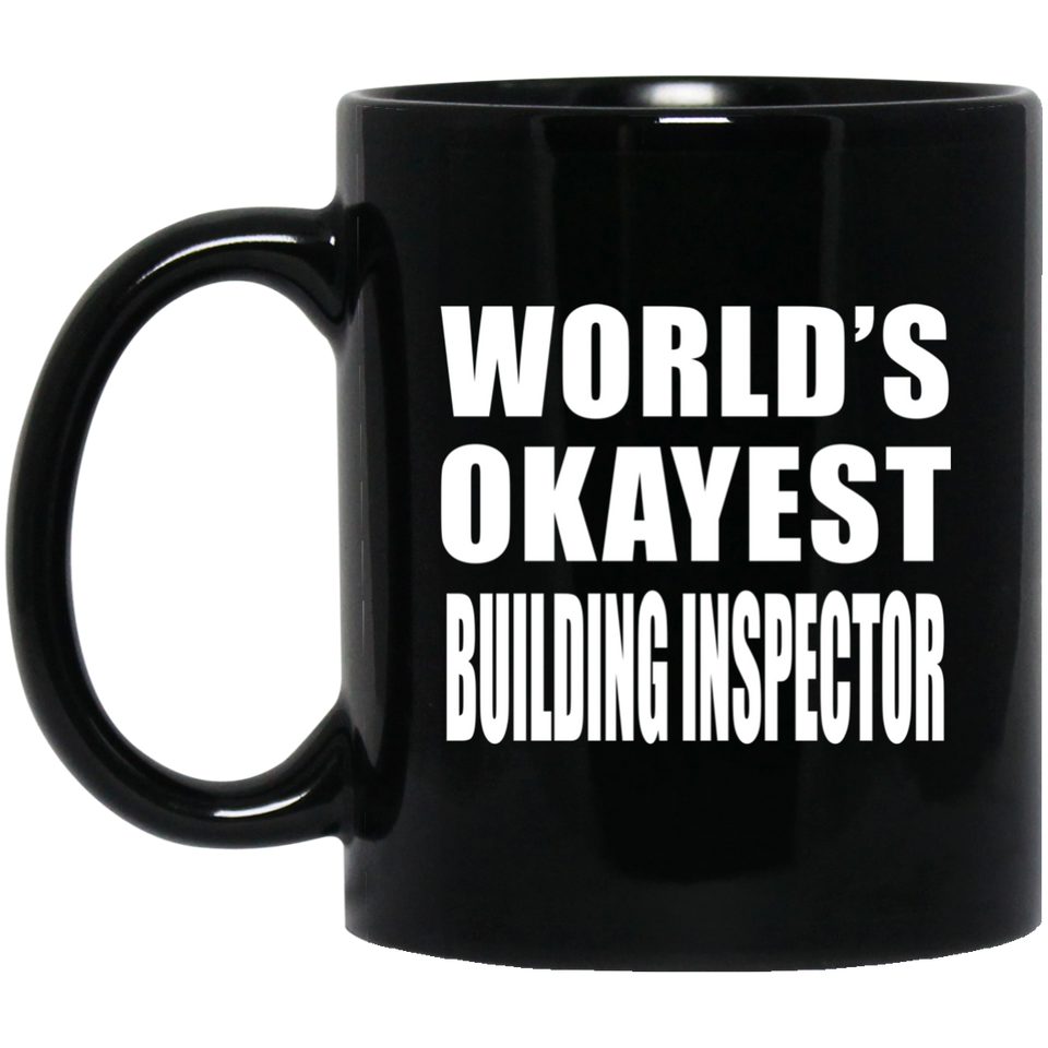 World's Okayest Building Inspector - 11 Oz Coffee Mug Black