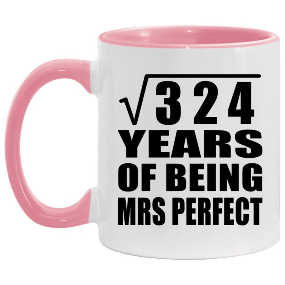 18th Anniversary Square Root of 324 Years of Mrs Perfect - 11oz Accent Mug Pink