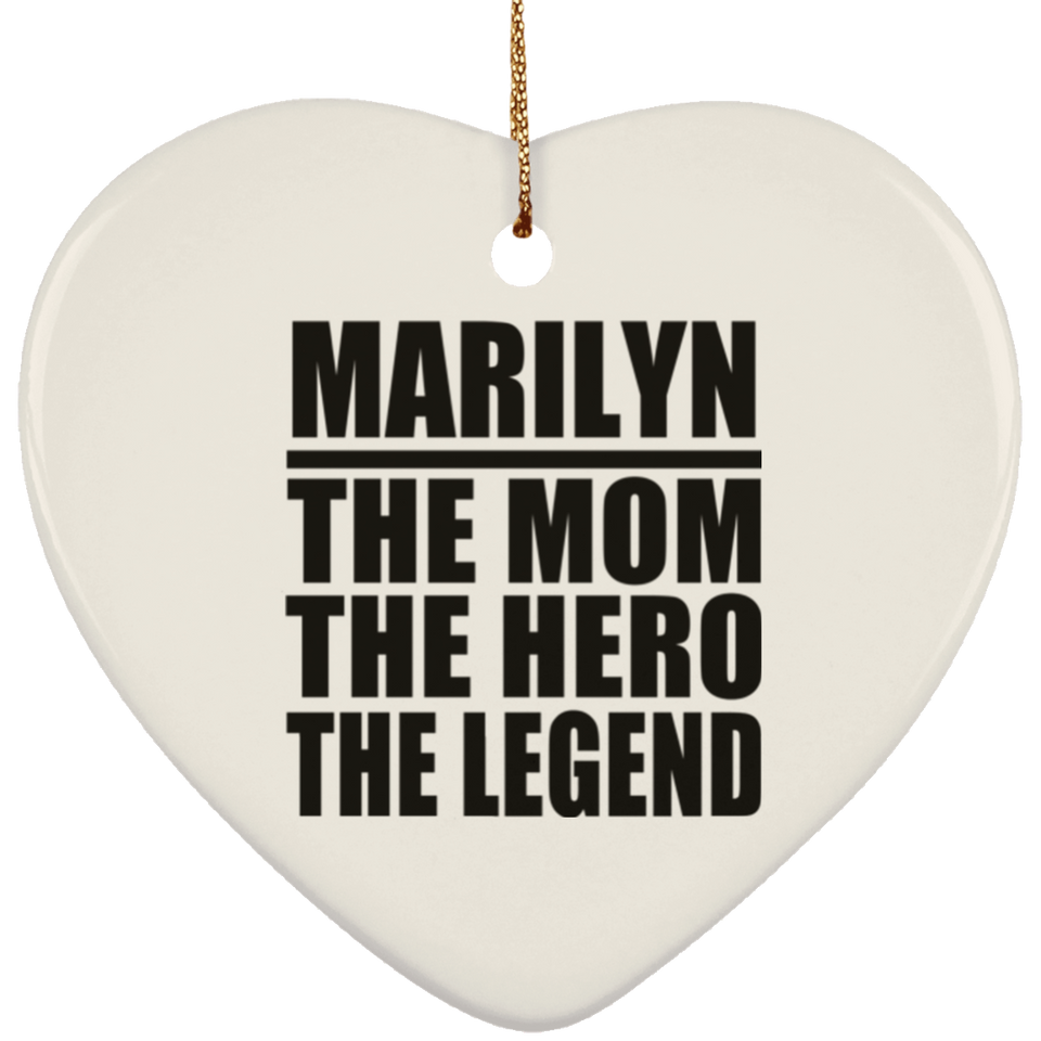 Marilyn The Mom The Hero The Legend - Heart Ornament