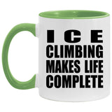 Ice Climbing Makes Life Complete - 11oz Accent Mug Green