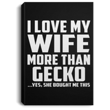 I Love My Wife More Than Gecko - Canvas Portrait