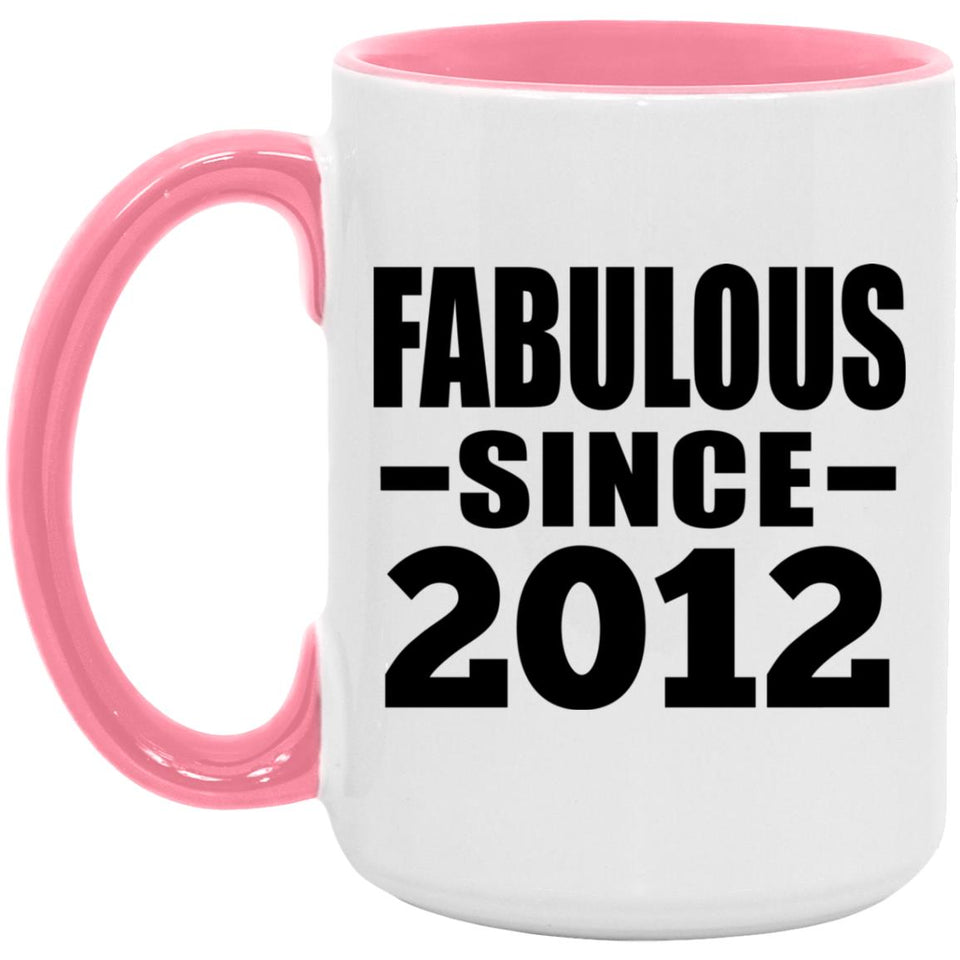 12th Birthday Fabulous Since 2012 - 15oz Accent Mug Pink