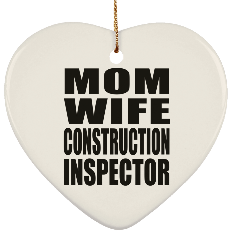 Mom Wife Construction Inspector - Heart Ornament
