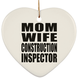 Mom Wife Construction Inspector - Heart Ornament