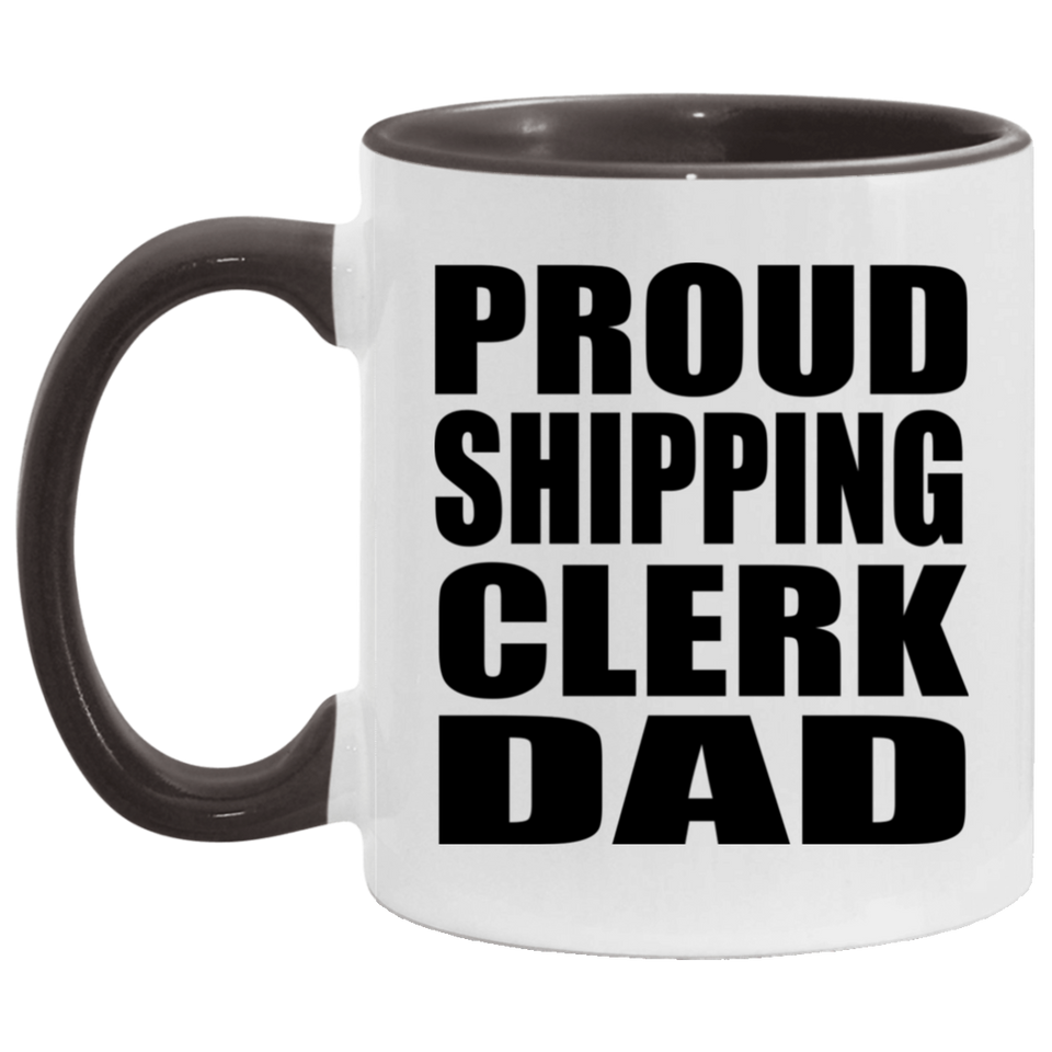 Proud Shipping Clerk Dad - 11oz Accent Mug Black